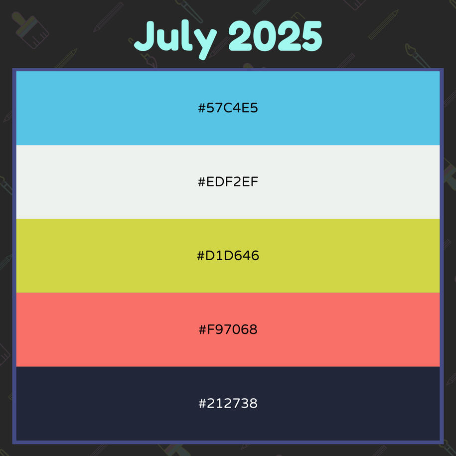 July 2025 Graphic with 5 rows of colors featuring their hex codes. Light blue, off white, chartreuse, coral, and dark navy