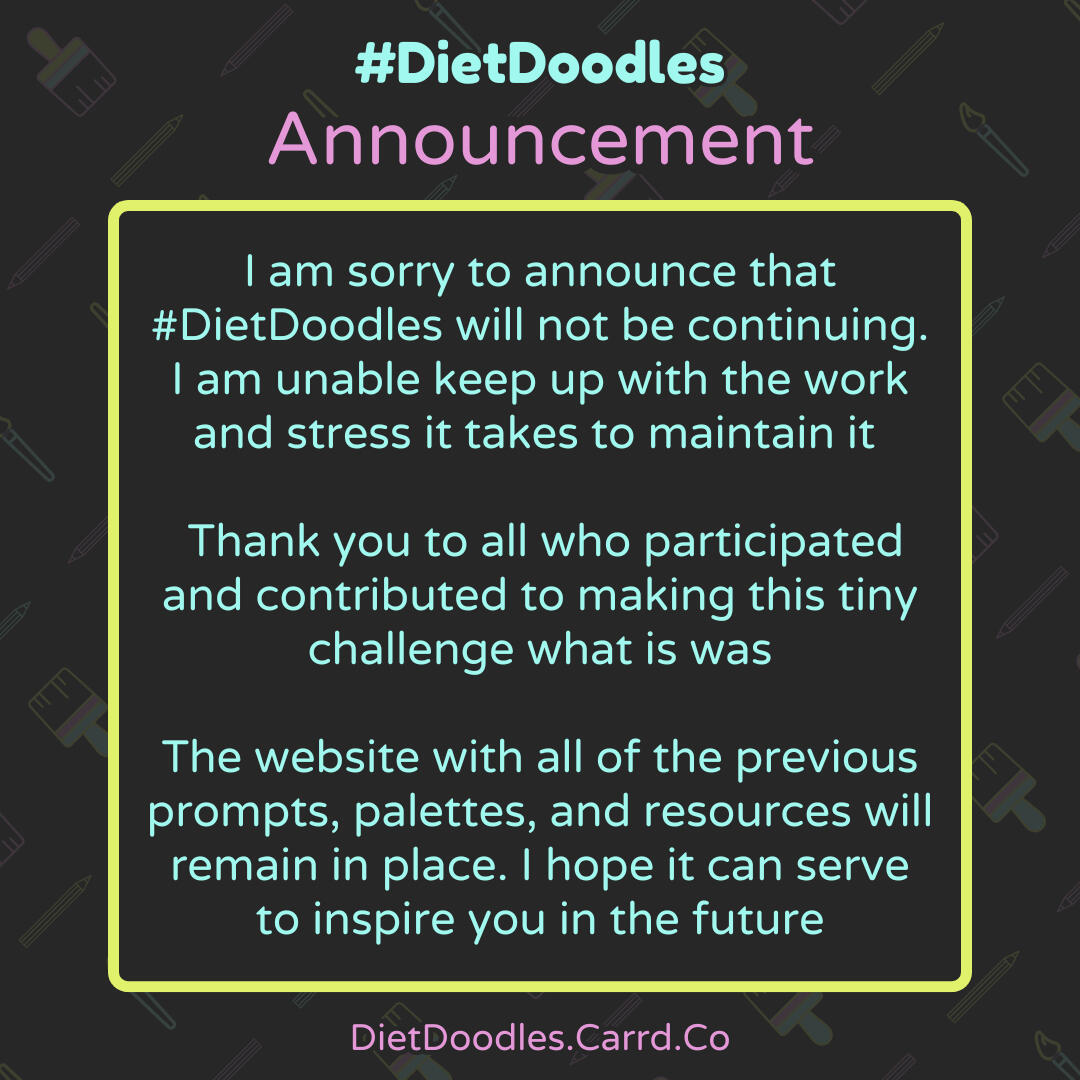 I am sorry to announce that #DietDoodles will not be continuing. I am unable keep up with the work and stress it takes to maintain it Thank you to all who participated and contributed to making this tiny challenge what is was The website with all of th